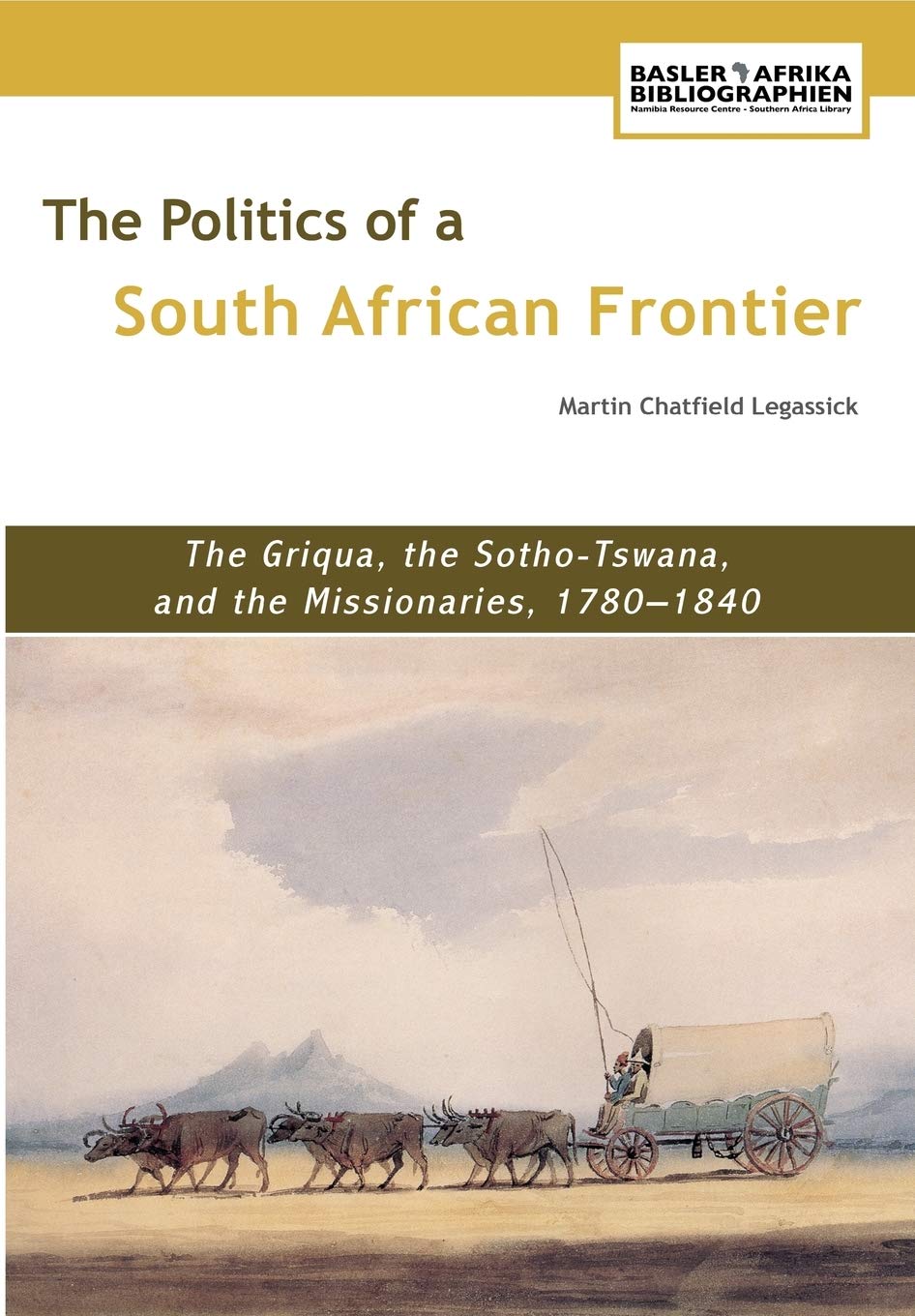 The Politics of a South African Frontier: The Griqua, the Sotho-Tswana and the Missionaries, 1780-1840