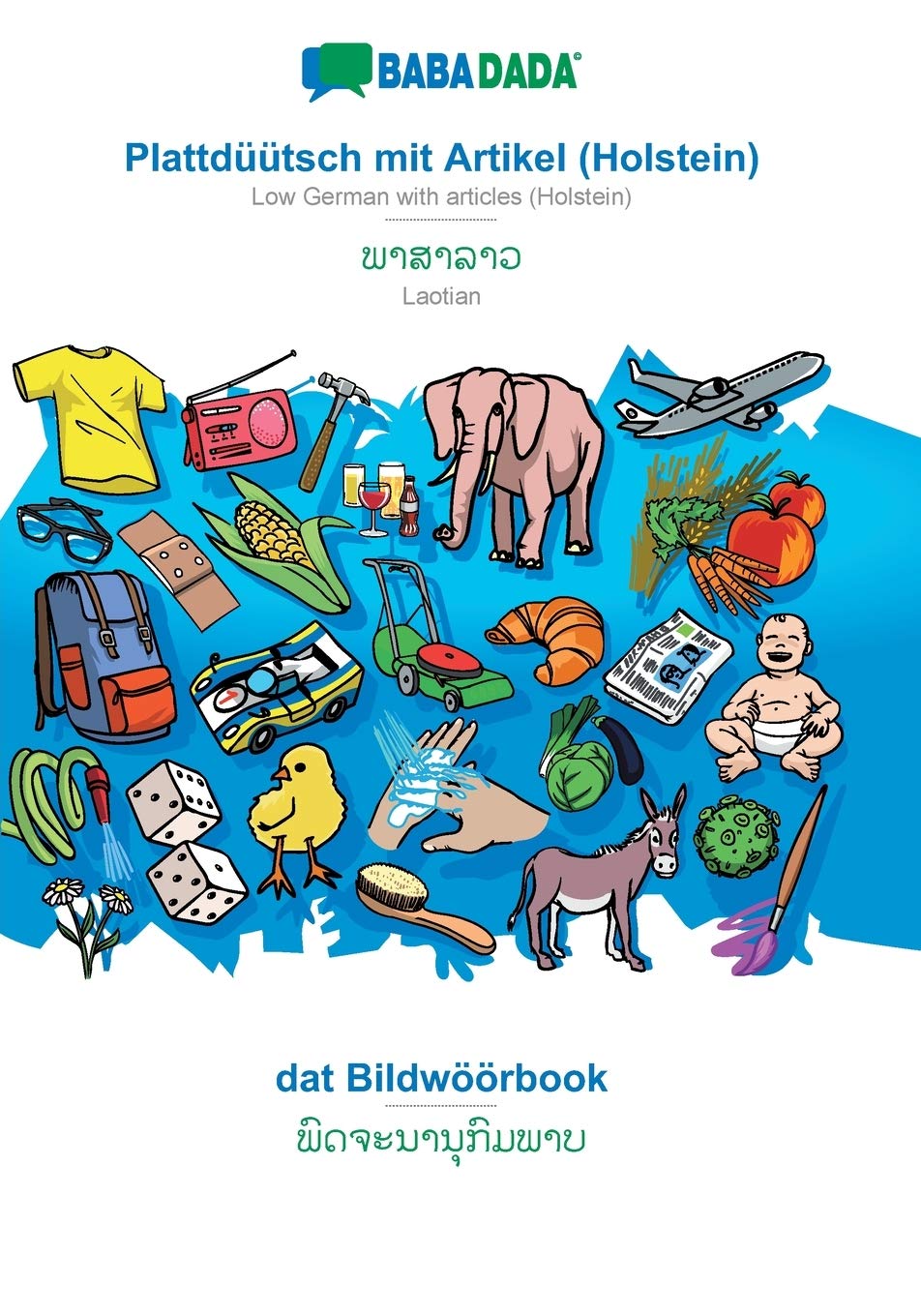 BABADADA, Plattdüütsch mit Artikel (Holstein) - Laotian (in lao script), dat Bildwöörbook - visual dictionary (in lao script): Low German with ... - Laotian (in lao script), visual dictionary