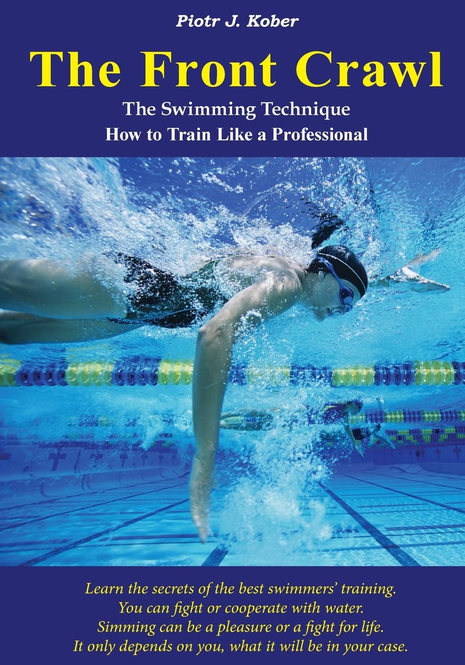 The Front Crawl - The Swimming Technique - How to Train Like a Professional: 1