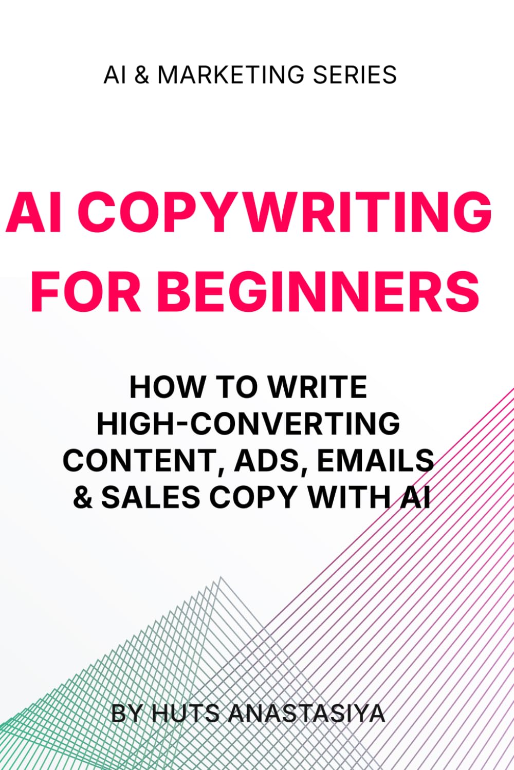 AI Copywriting for Beginners: How to Write High-Converting Content, Ads, Emails & Sales Copy With AI