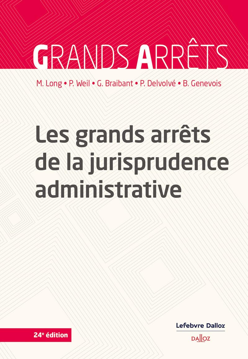 Les grands arrêts de la jurisprudence administrative. 24e éd.