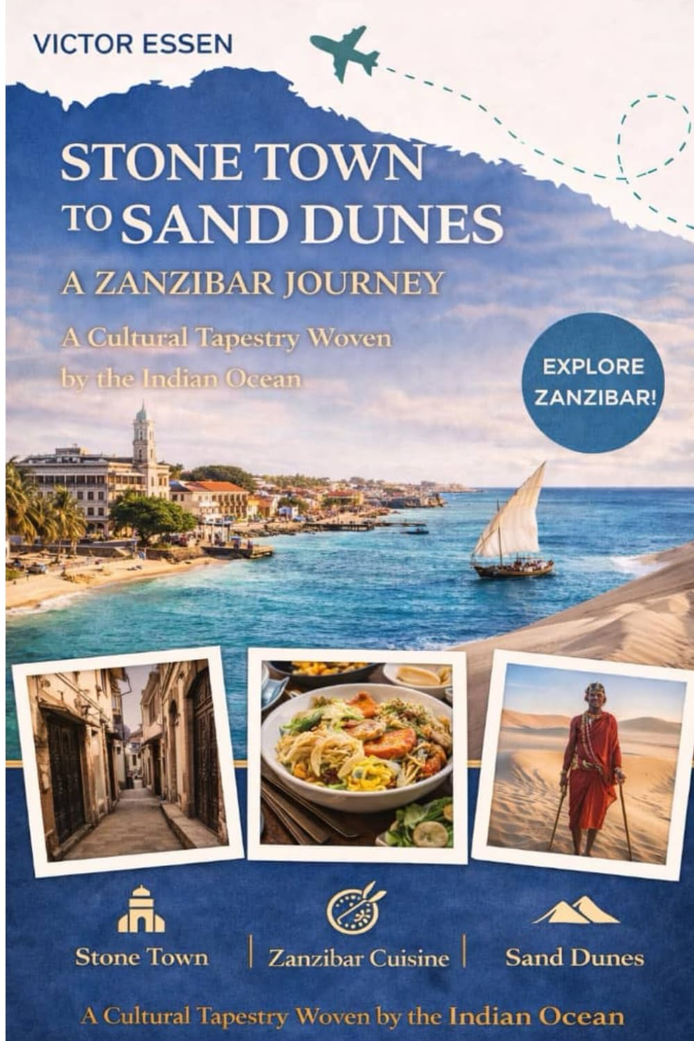 Stone Town to Sand Dunes: A Zanzibar Journey: A Cultural Tapestry Woven by the Indian Ocean