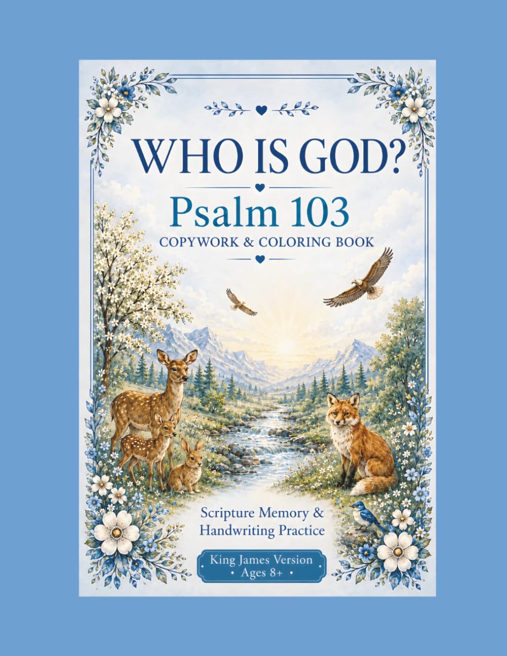 Who Is God? Psalm 103 Copywork & Coloring Book: Scripture Memory & Handwriting Practice in the King James Version