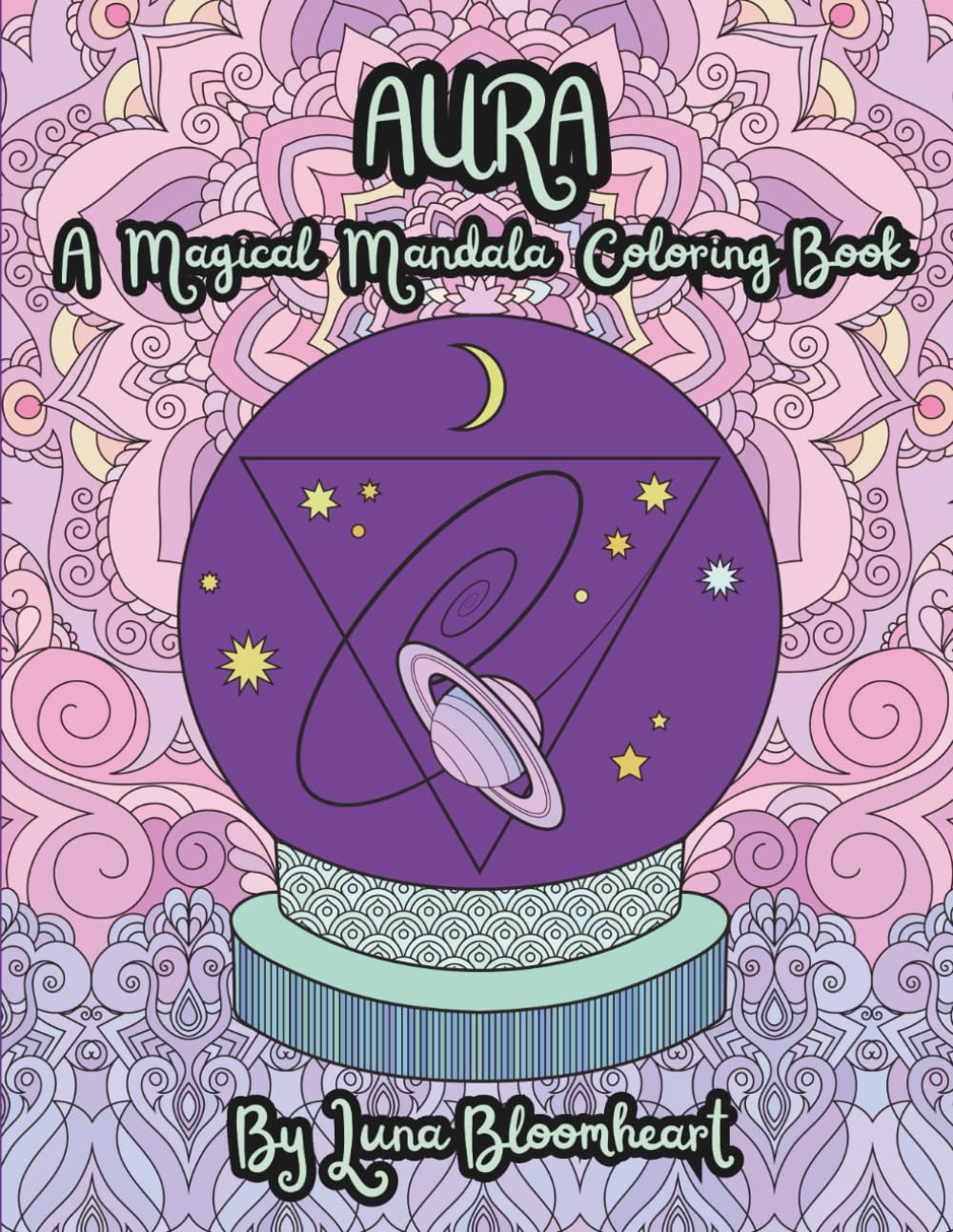 Aura - A Magical Mandala Coloring Book For Teens and Adults