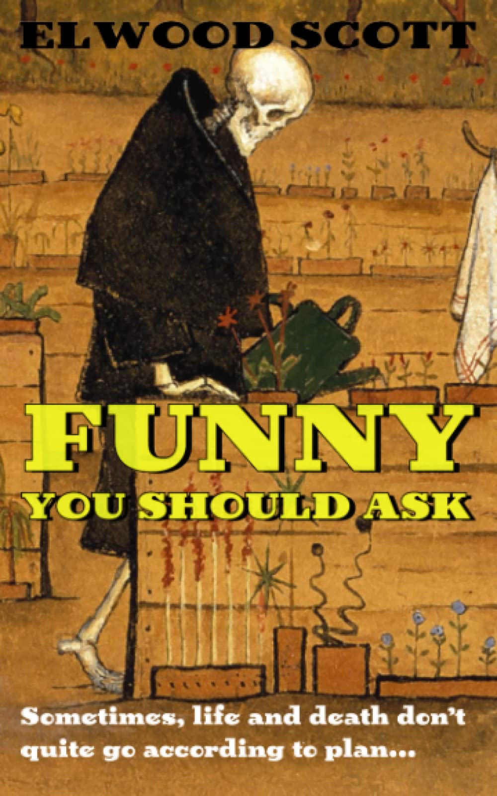 Funny You Should Ask: Sometimes life, and death don't go quite according to plan