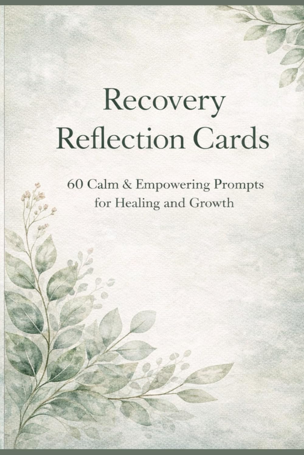 Recovery Reflections Cards: 60 Calm & Empowering Prompts for Healing and Growth