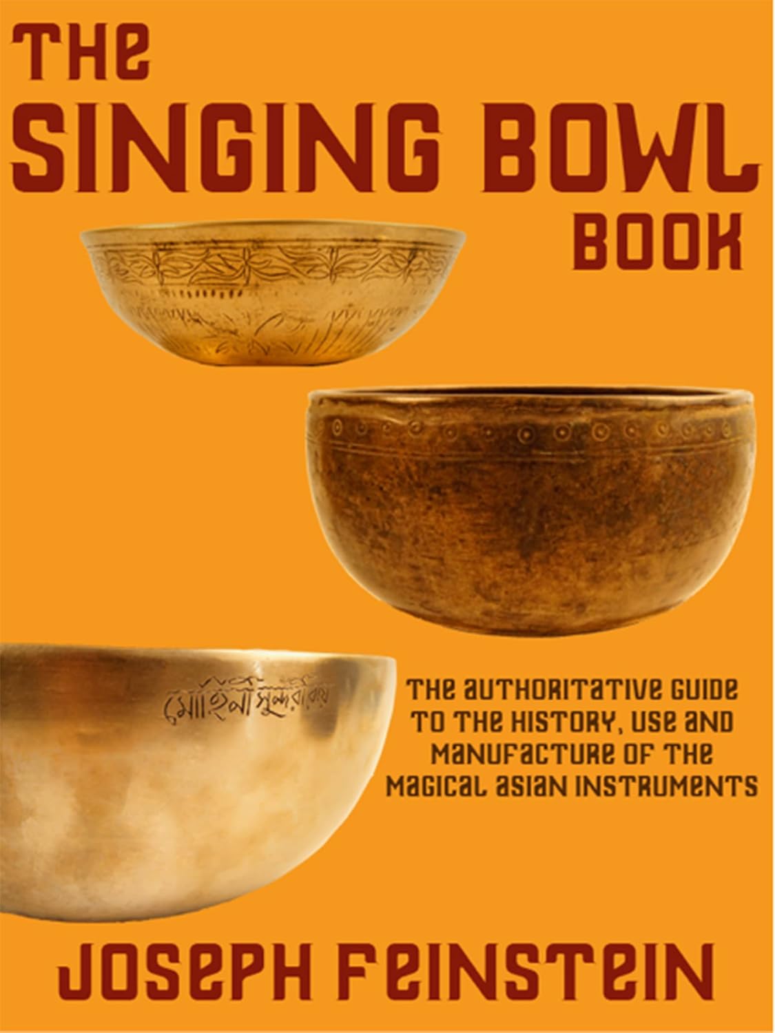 The Singing Bowl Book: The Authoritative Guide with 140 Color Photos