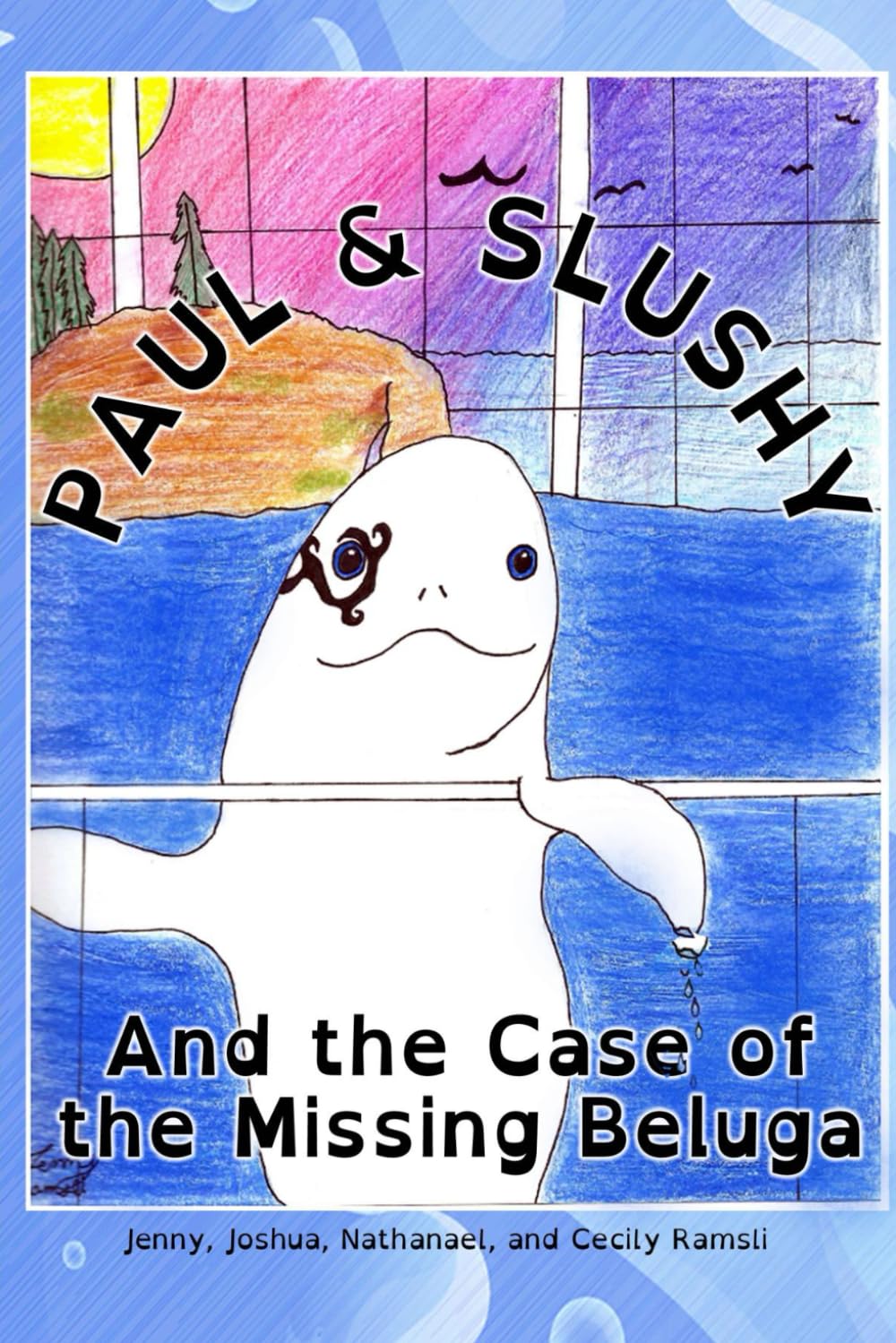 Paul and Slushy Detective Agency: the Mystery of the missing Beluga Whale: 1