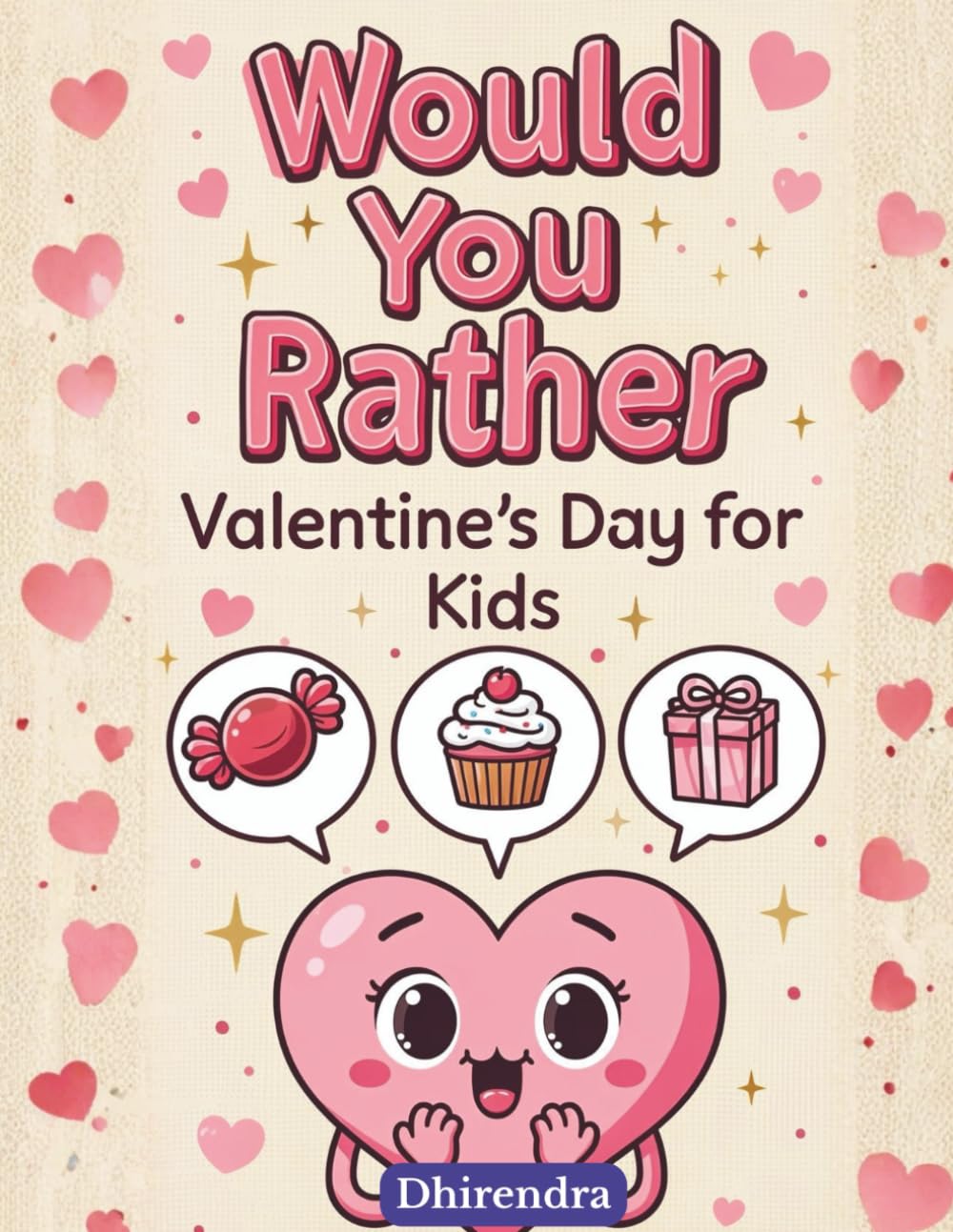 Valentine’s Day Would You Rather for Kids: A Sweet and Silly Would You Rather Games with Funny Choices, Giggles, and Heart-Filled Fun for Kids Ages 6-12