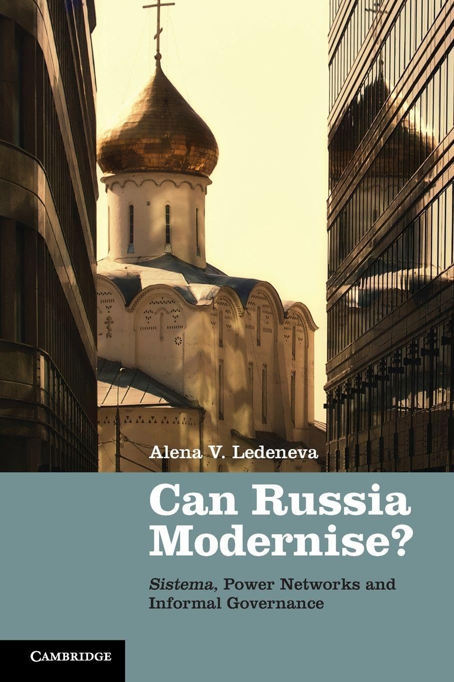 Can Russia Modernise?: Sistema, Power Networks and Informal Governance