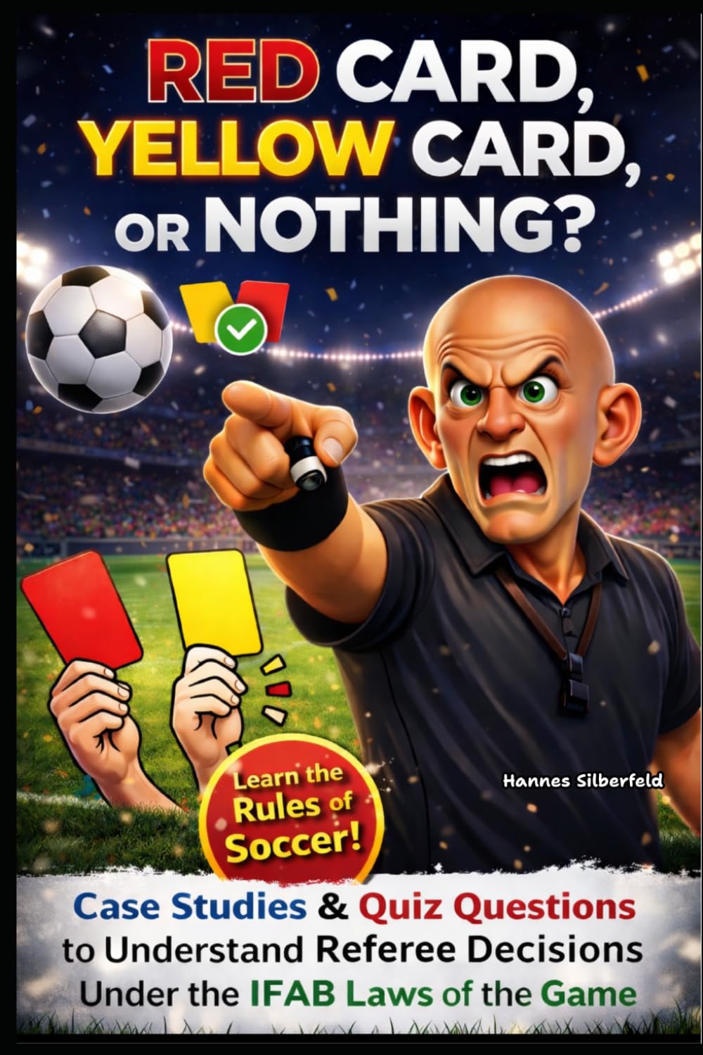 Red card, yellow card, or nothing?: Case studies and quiz questions to understand referee decisions under the IFAB Laws of the Game
