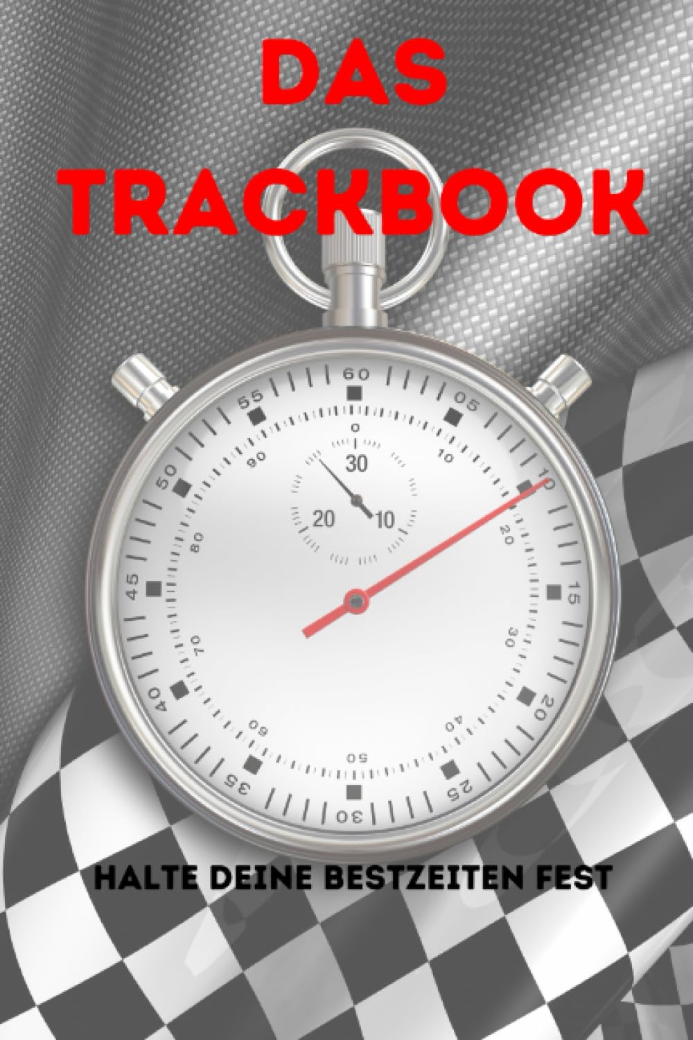 Das Trackbook - Das Buch für die Rennstrecke: Halte deine Leistungen fest und optimiere deine Rundenzeit!