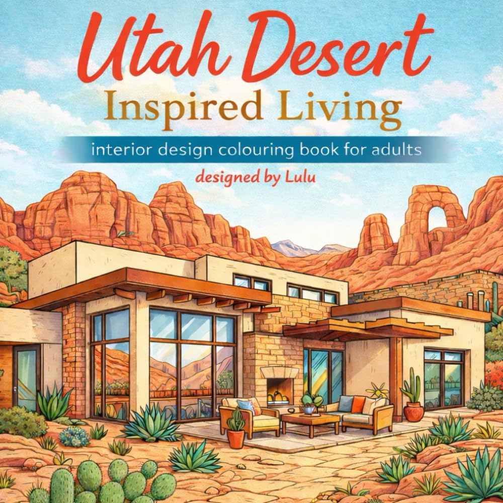 Utah Desert Inspired Living: Utah inspired interior design colouring book for adults