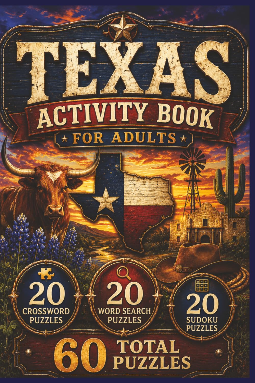 Texas Activity Book for Adults Featuring Lone Star State History Landmarks Western Culture Road Trips and Texas-Themed Puzzles: 60 Puzzles with 20 ... Answer Keys Included 6 x 9 Inch Format