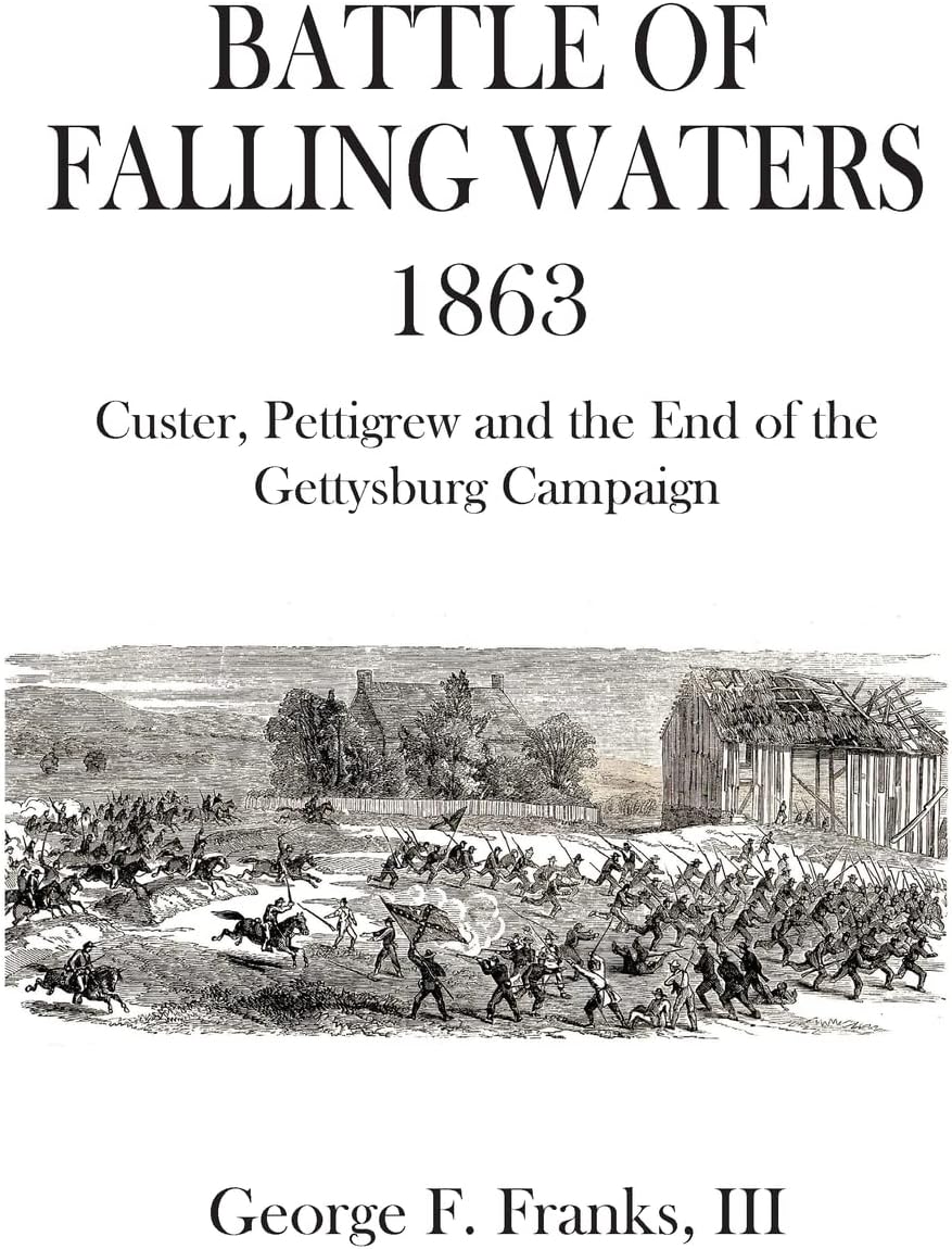 Battle of Falling Waters 1863: Custer, Pettigrew and the End of the Gettysburg Campaign