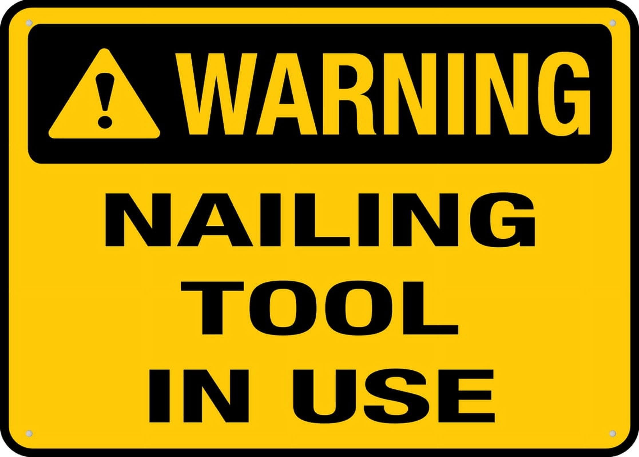 Warning Nailing Tool In Use Sign for Business 8"x12" Rust-Free Aluminum UV Printed, 4 Pre-Drilled Holes, Weatherproof
