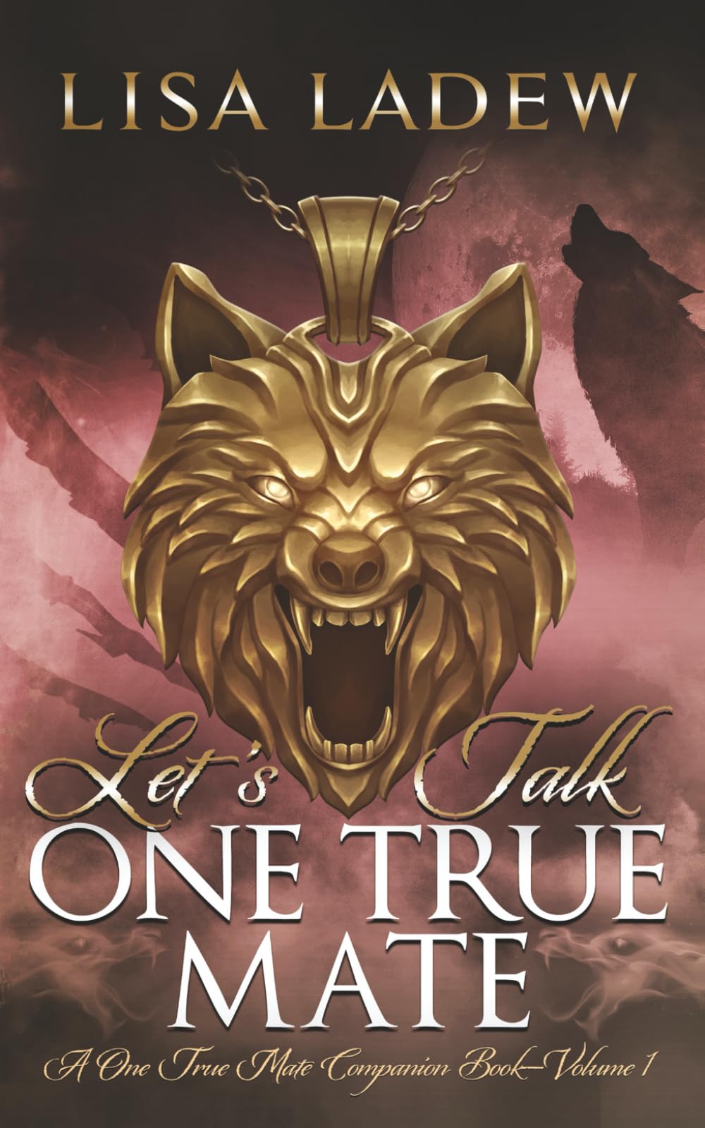 Let's Talk One True Mate: A One True Mate Companion Book, Volume 1