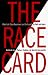 The Race Card: White Guilt, Black Resentment, and the Assault on Truth and Justice