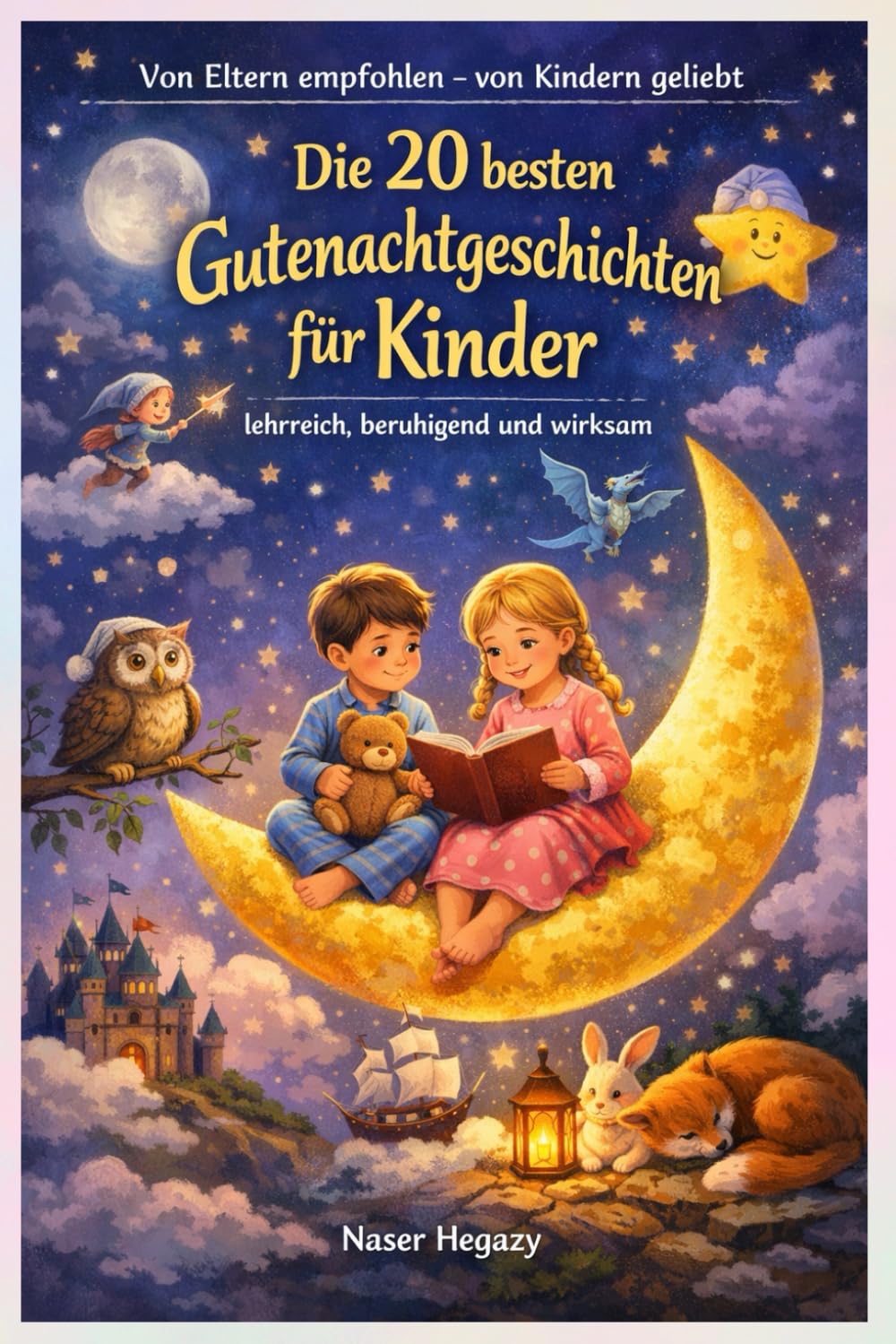 Die 20 besten Gutenachtgeschichten für Kinder – lehrreich, beruhigend und wirksam: Von Eltern empfohlen – von Kindern geliebt