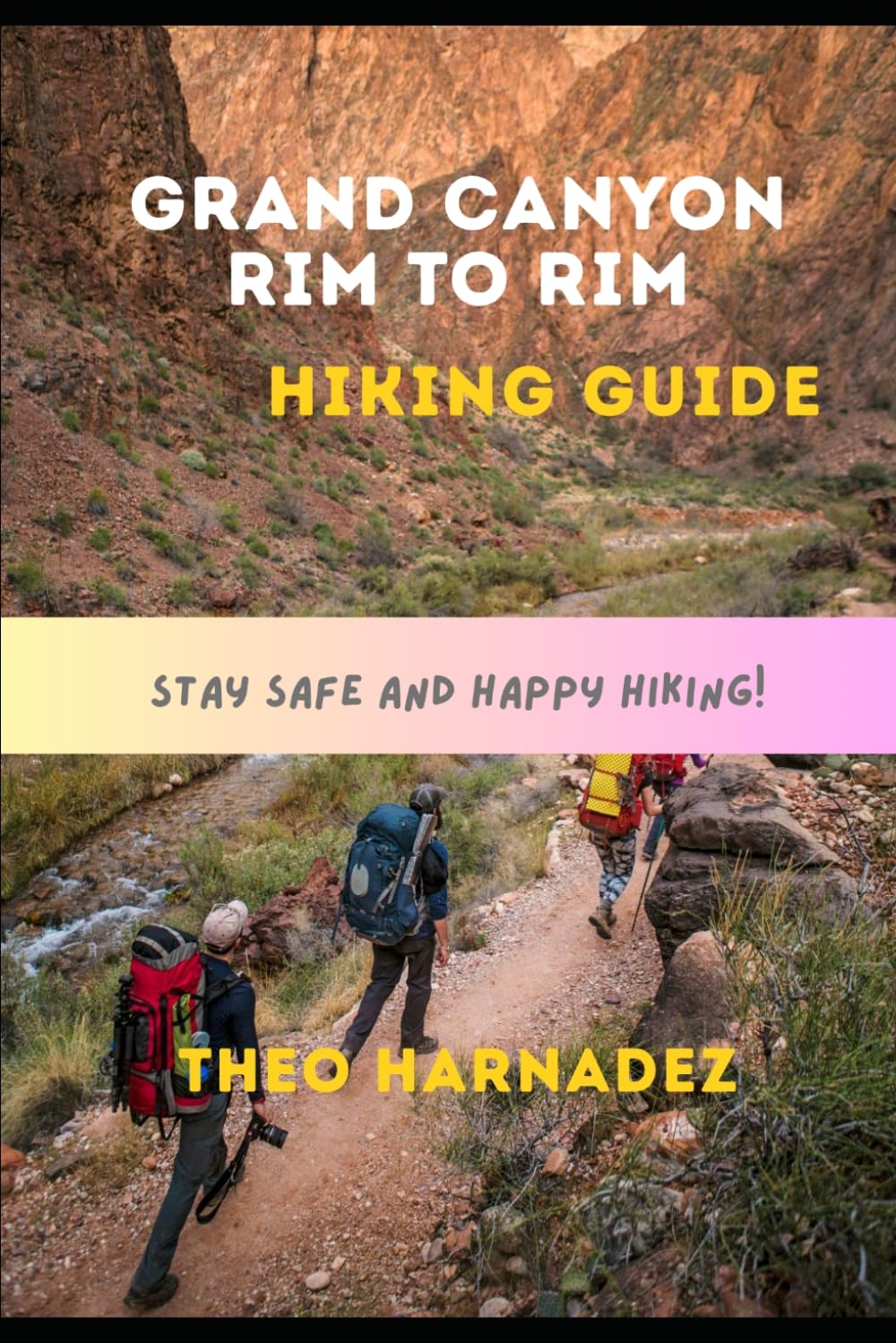GRAND CANYON RIM TO RIM HIKING GUIDE: 27 (UNTAMED ROUTES SERIES)