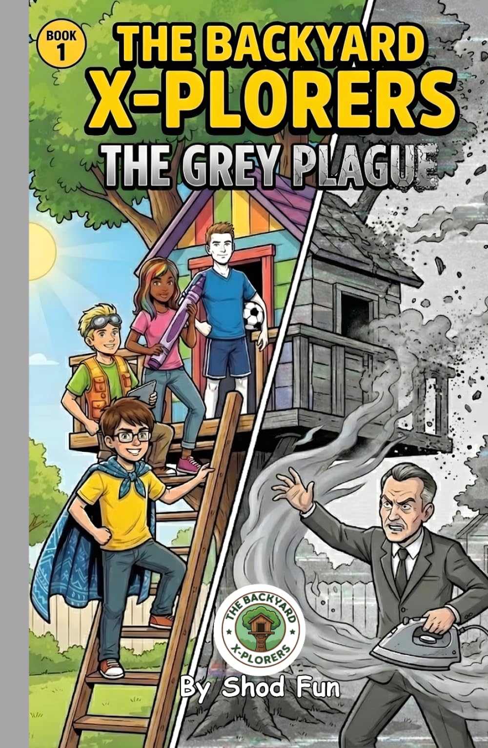 The Backyard X-Plorers: The Grey Plague: An Epic Fantasy Adventure