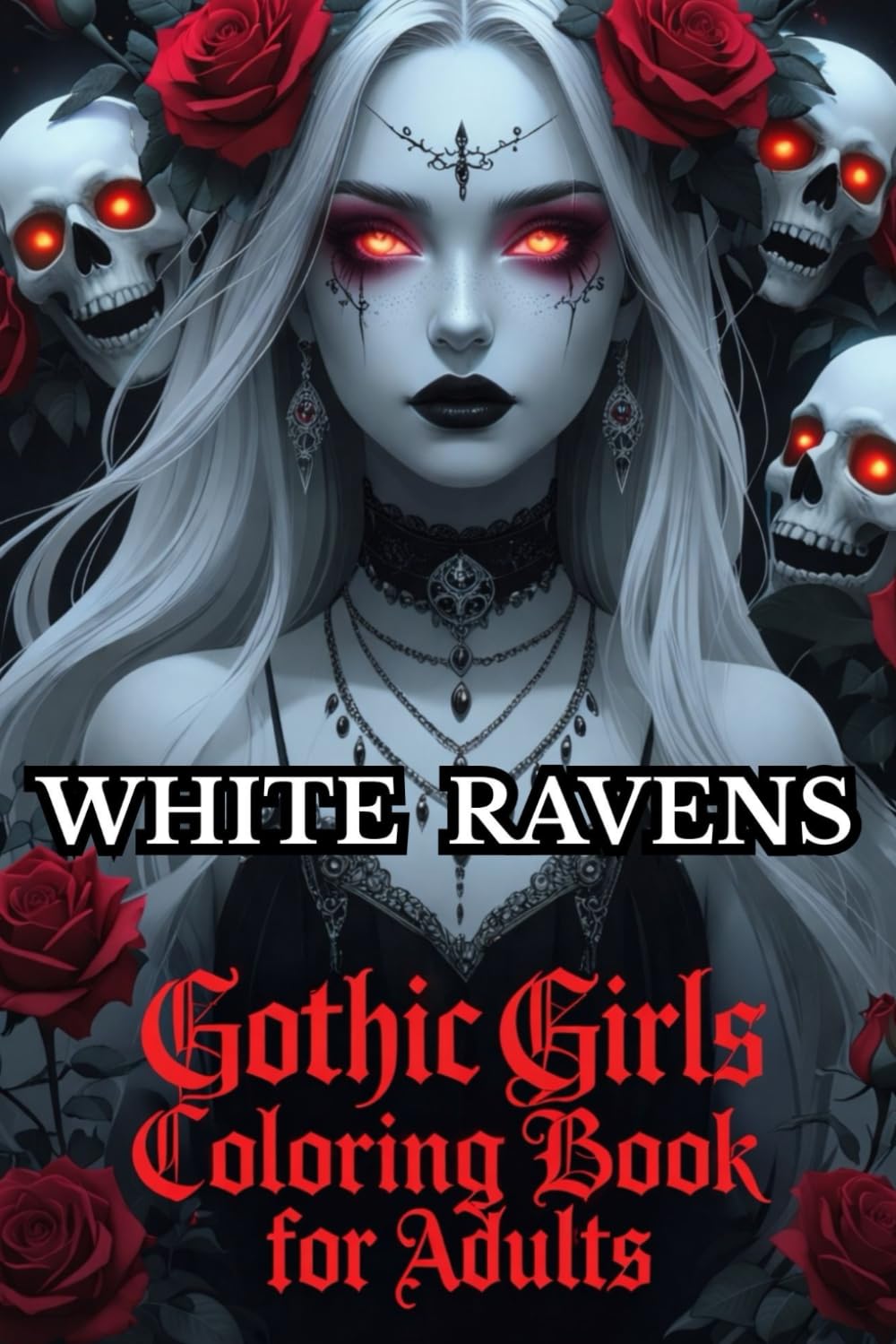 WHITE RAVENS : GOTHIC GIRLS COLORING BOOK FOR ADULTS