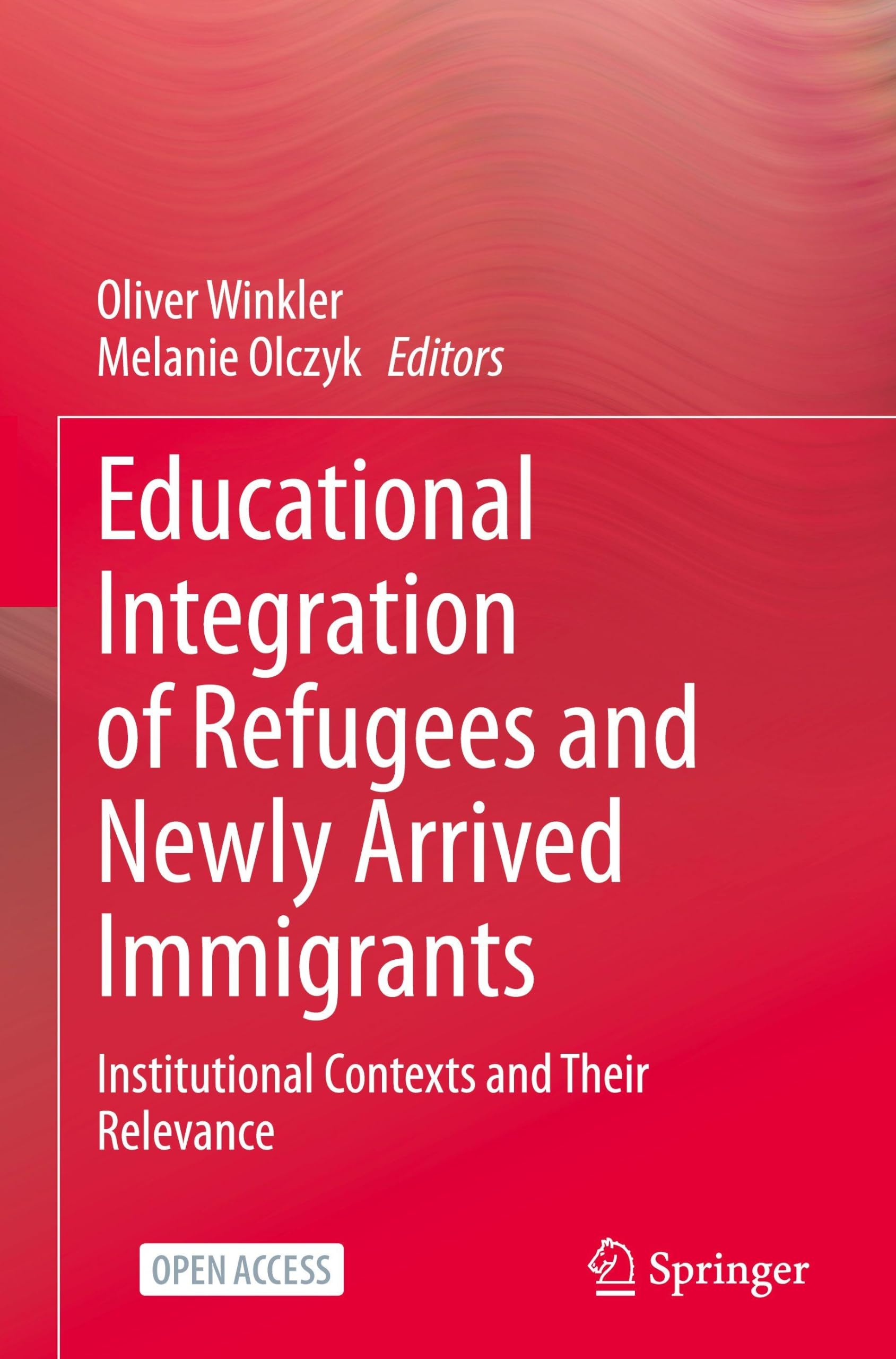 Educational Integration of Refugees and Newly Arrived Immigrants : Institutional Contexts and Their Relevance