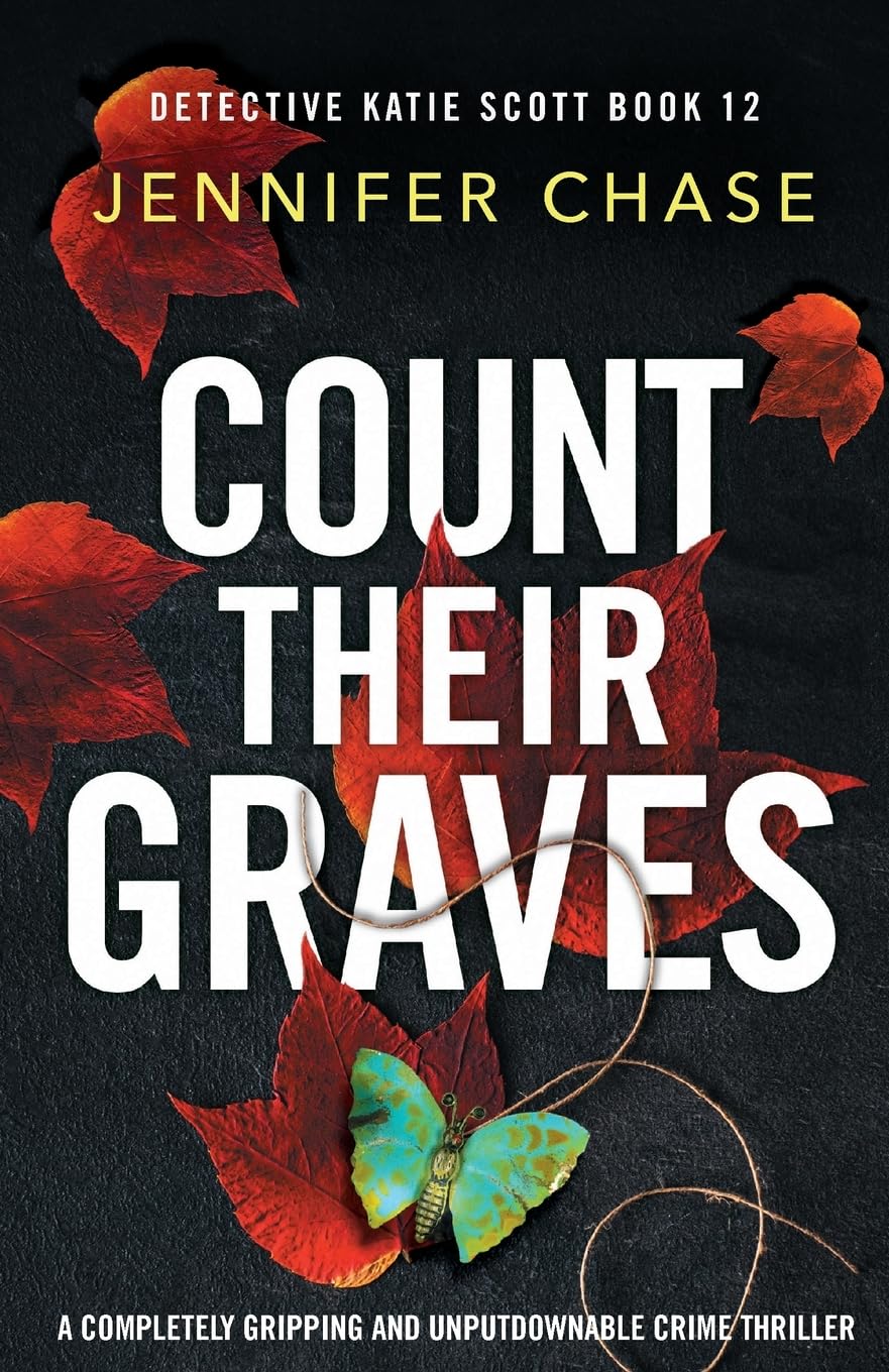 Count Their Graves: A completely gripping and unputdownable crime thriller: 12 (Detective Katie Scott)