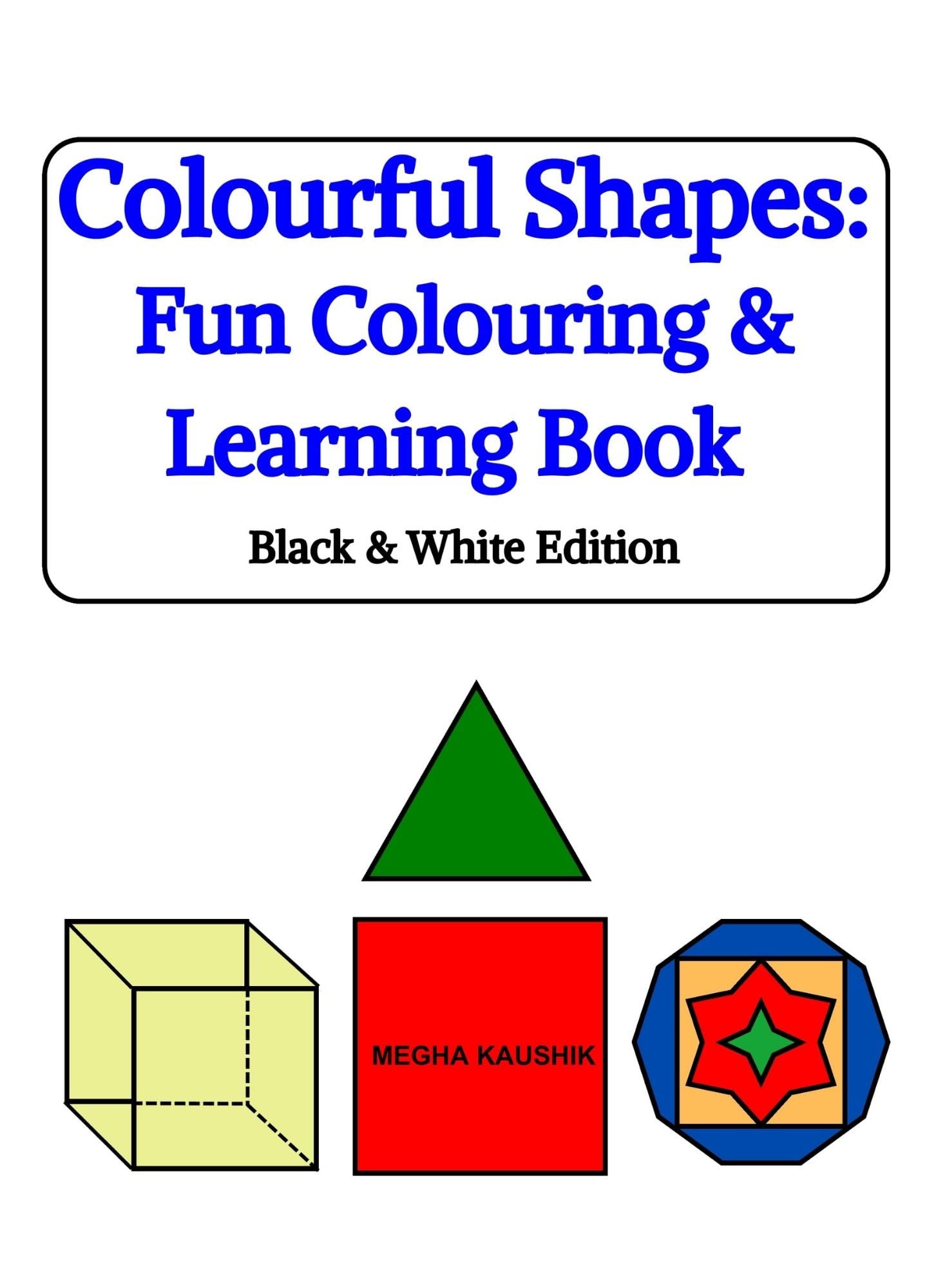 Colourful Shapes: Fun Colouring & Learning Book: Black & White Edition (Colour & Learn Activity Series)