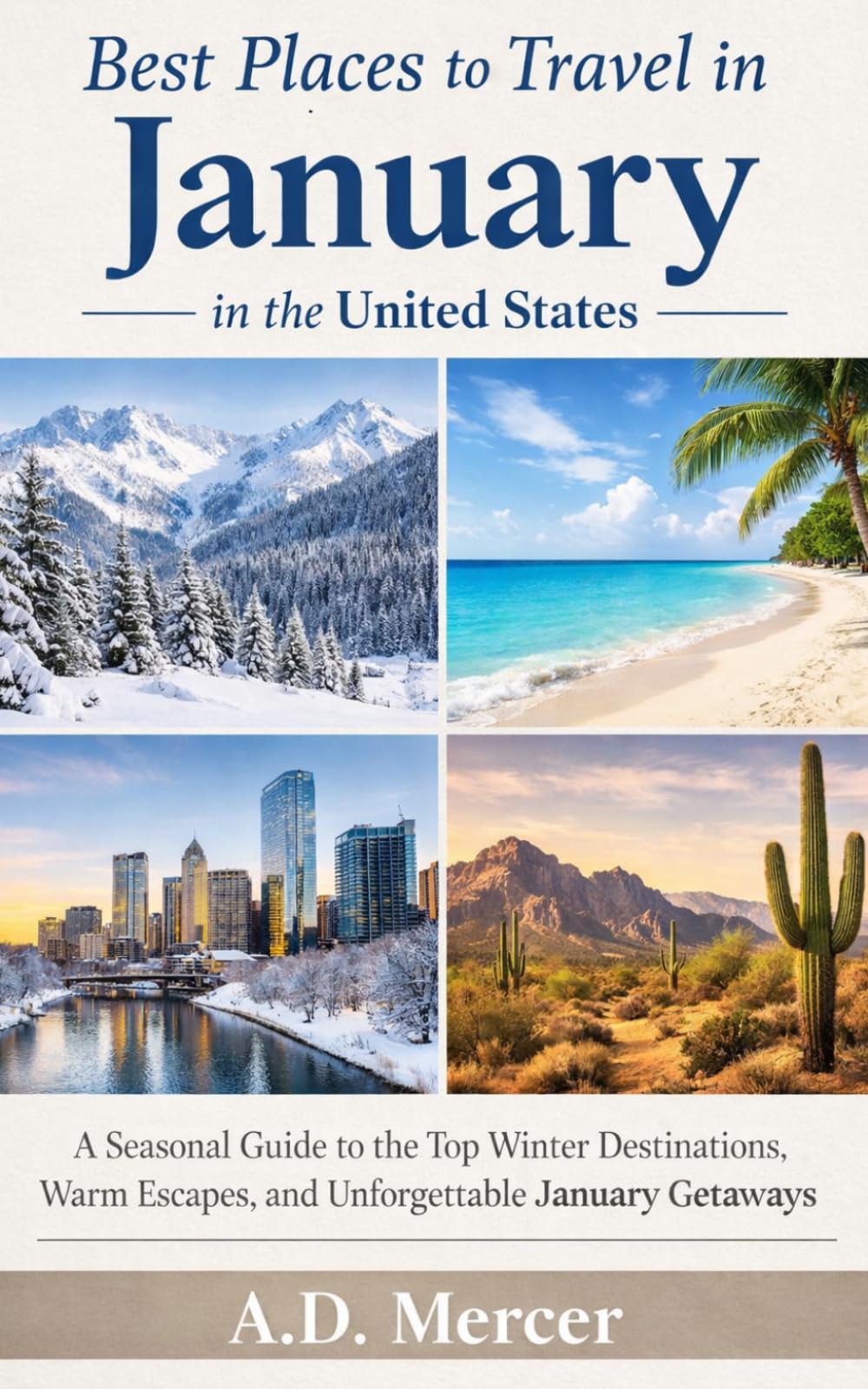 Best Places to Travel in January in the United States: A Seasonal Guide to the Top Winter Destinations, Warm Escapes, and Unforgettable January Getaways (The United States Travel by Month Series)