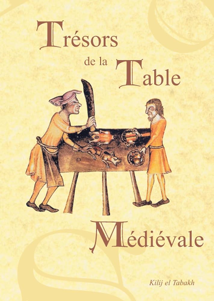 Amazon.fr - Trésors de la Table Médiévale: Tome 2, Les recettes - El Tabakh, Kilij - Livres