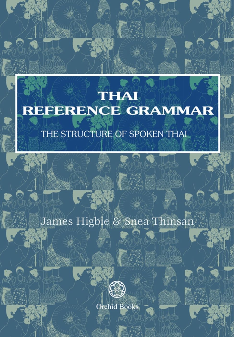 Thai Reference Grammar: The Structure of Spoken Thai