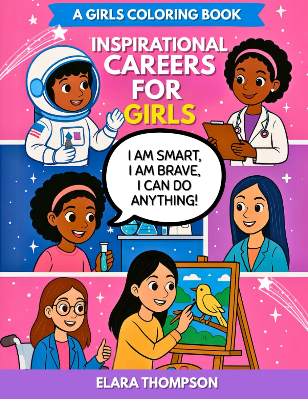 Inspirational Careers for Girls: A Girls Coloring Book | Ages 5–10 | Empowering Coloring Pages Featuring Women in STEM, Future Leaders | Medicine &