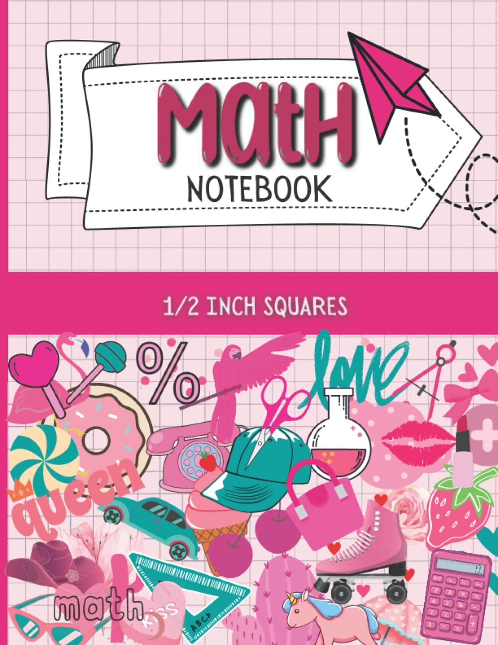 Math Notebook 1/2 Inch Squares: Graph paper composition notebook for girls (kids and students) | Half inch grid paper for math and science |120 pages ... for easy handwriting | Cute pink design