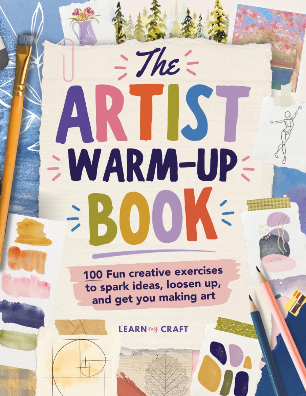 The Artist Warm-Up Book: 100 Fun Drawing Prompts and Creative Exercises for Artists of All Levels