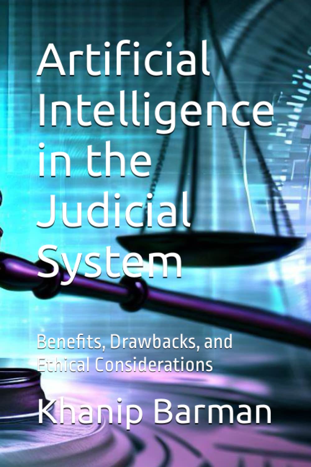 Artificial Intelligence in the Judicial System: Benefits, Drawbacks, and Ethical Considerations