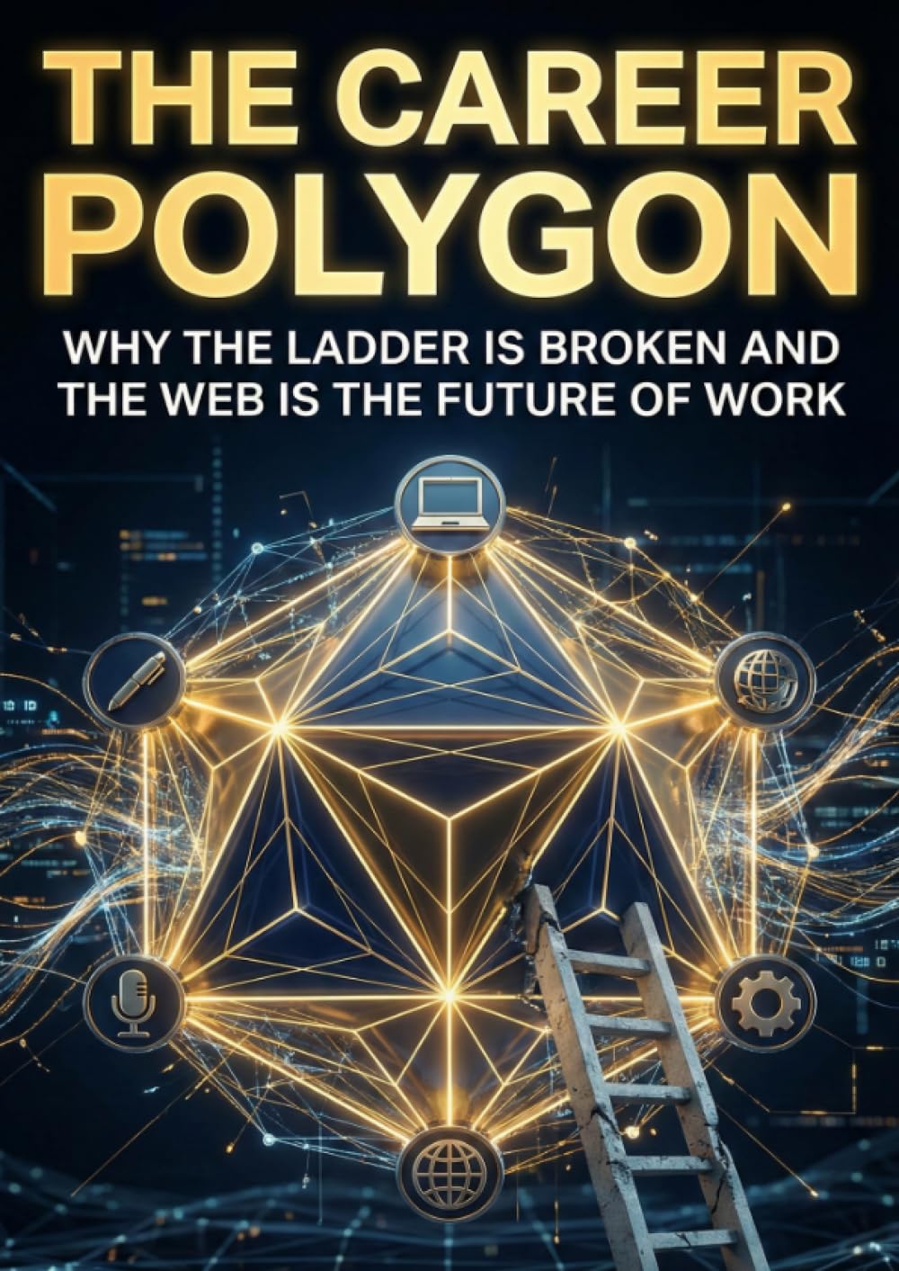 Career Polygon: Why the Ladder is Broken and the Web is the Future of Work