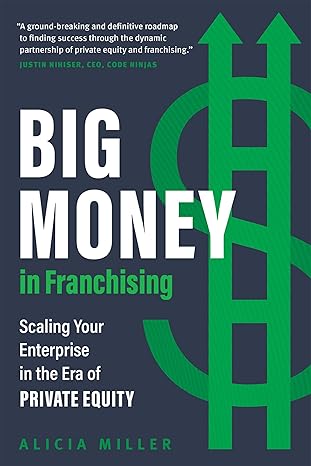 Big Money in Franchising: Scaling Your Enterprise in the Era of Private Equity-Wow! eBook