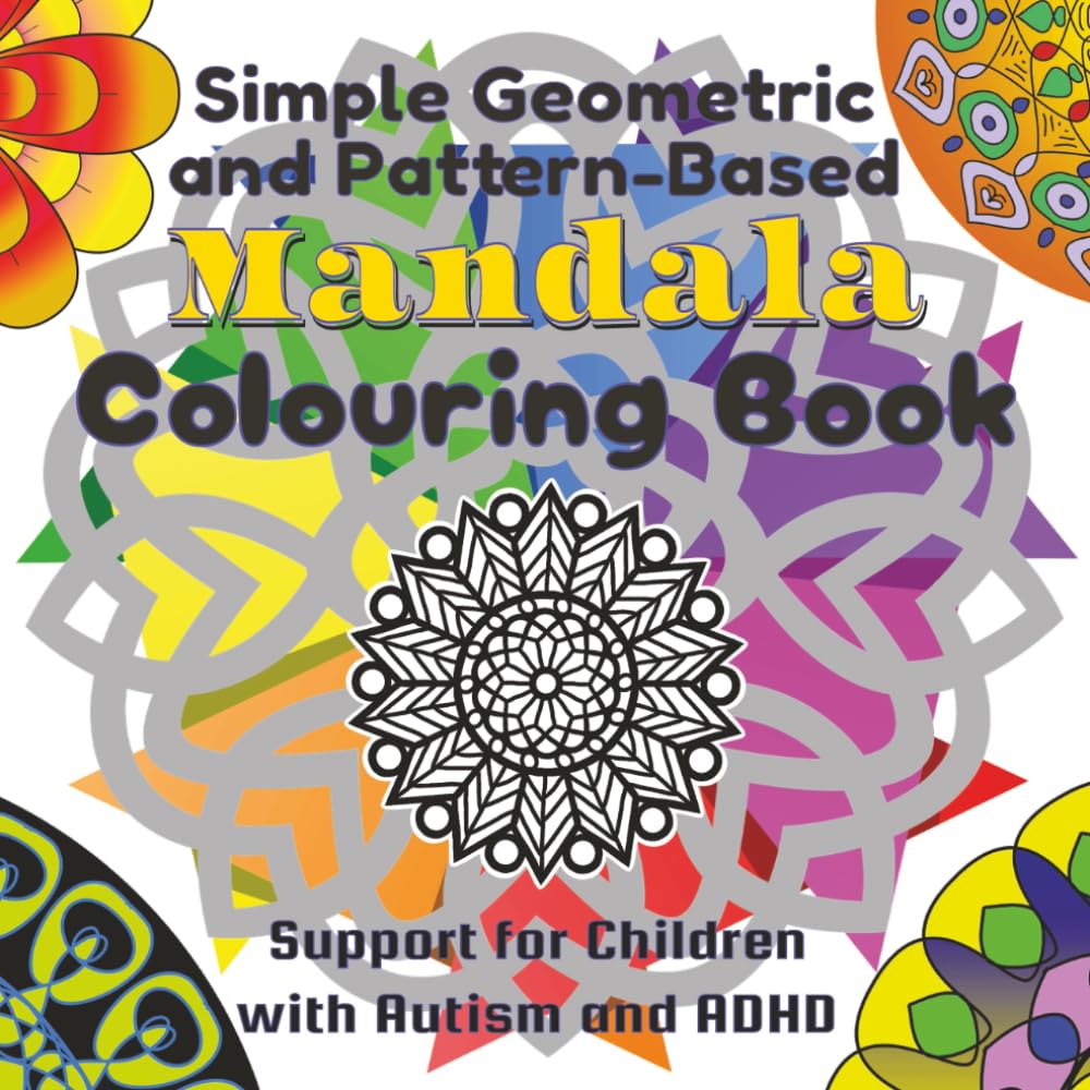 Autism and ADHD Support Colouring Book: Simple structured, pattern-based geometric mandala-type illustrations for therapeutic colouring