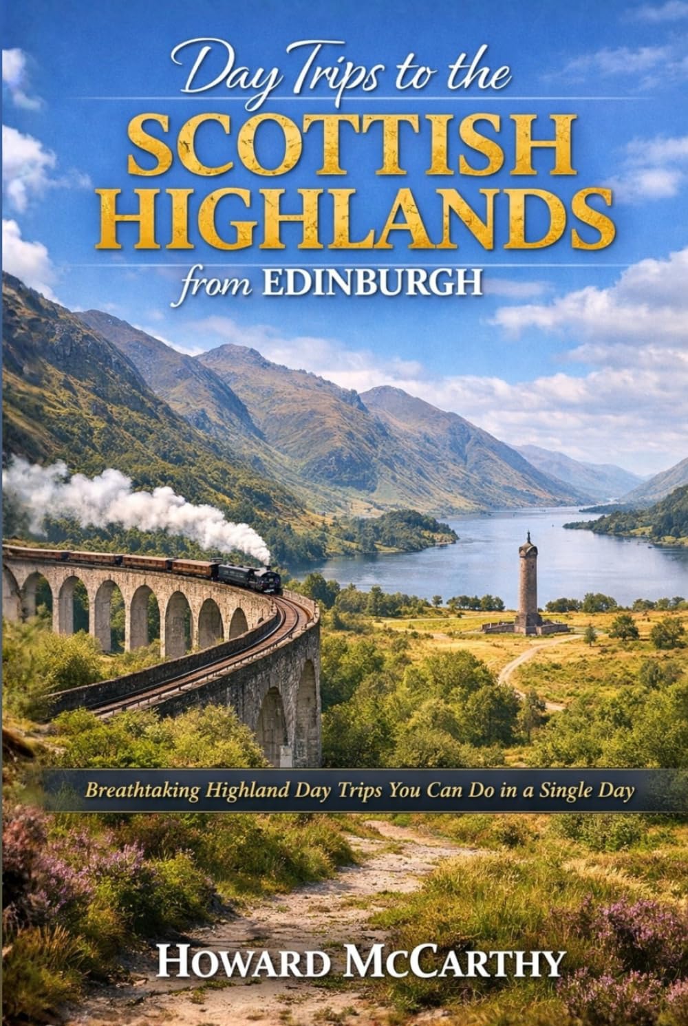 DAY TRIPS TO THE SCOTTISH HIGHLANDS FROM EDINBURGH: Breathtaking Highland Day Trips You Can Do in a Single Day