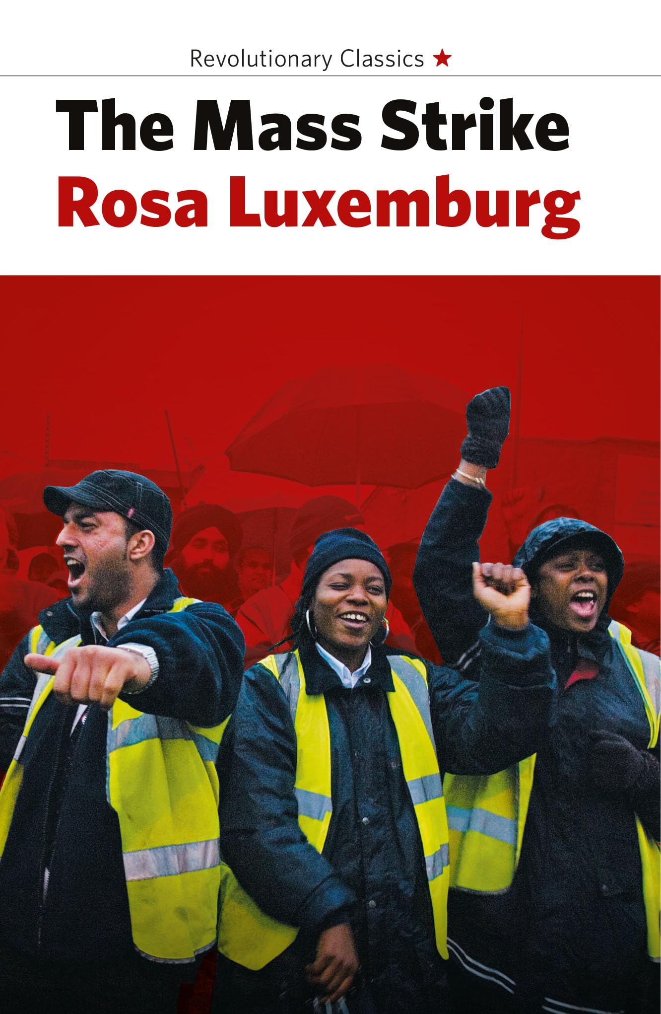 Mass Strike, the Political Party and the Trade Unions by Rosa Luxemburg