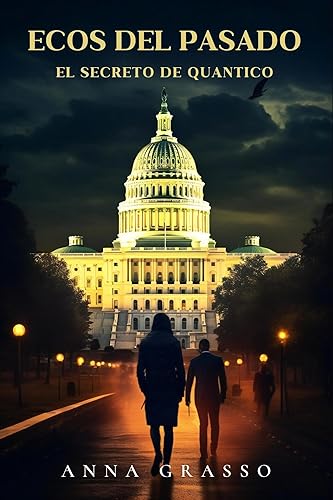 Ecos del pasado - El secreto de Quantico Entre las sombras de antiguas profecías y los intrincados pasillos del FBI, una carrera contra el tiempo