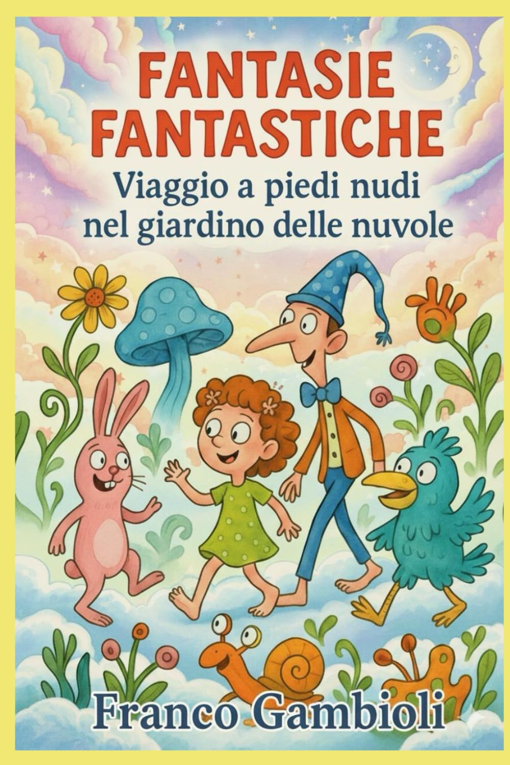 FANTASIE FANTASTICHE: Viaggio a piedi nudi nel giardino delle nuvole