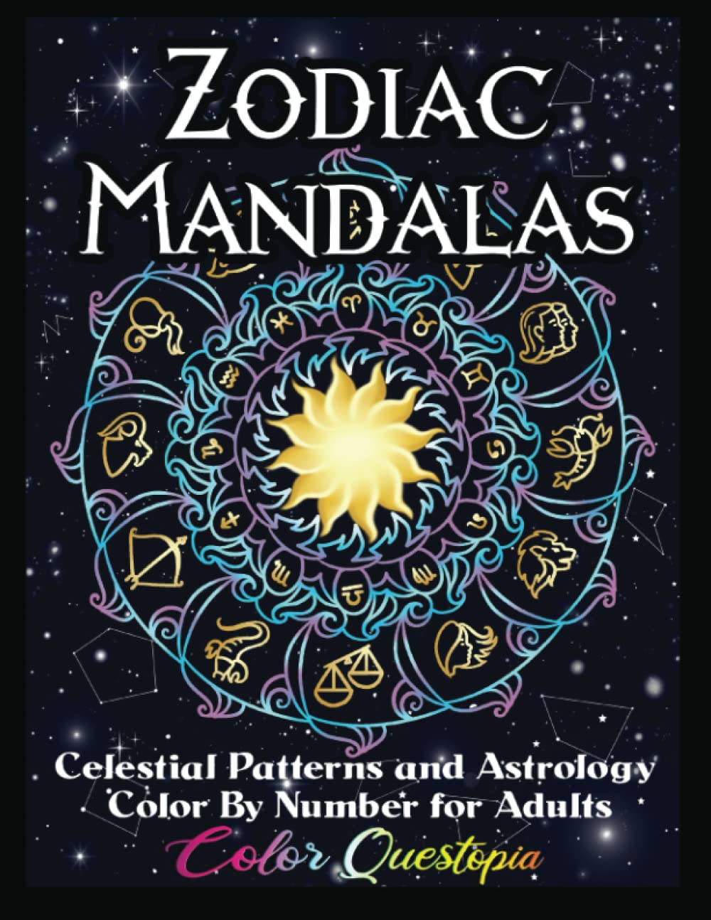 Color By Number For Adults Zodiac Mandala - Celestial and Astrology BLACK BACKGROUND: Coloring Book with Suns, Moons, Stars, Planets And Constellations