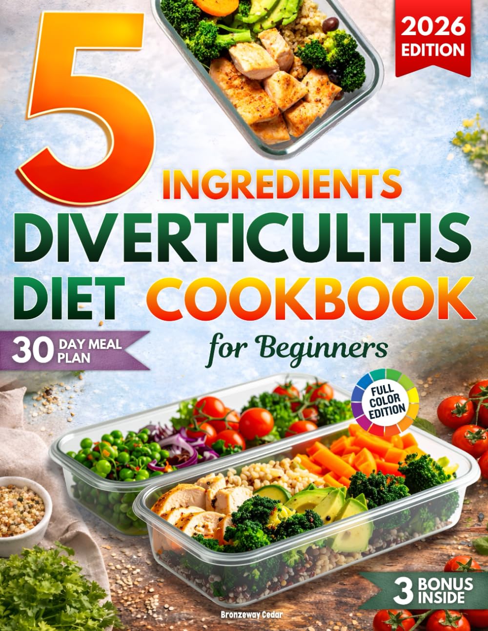 The 5-Ingredient Diverticulitis Diet Cookbook For Beginners: 3-Phase Digestive Plan With Healthy Recipes, A 30-Day Meal Plan, And Practical Guidance to Soothe Digestion And Help Prevent Flare-Ups