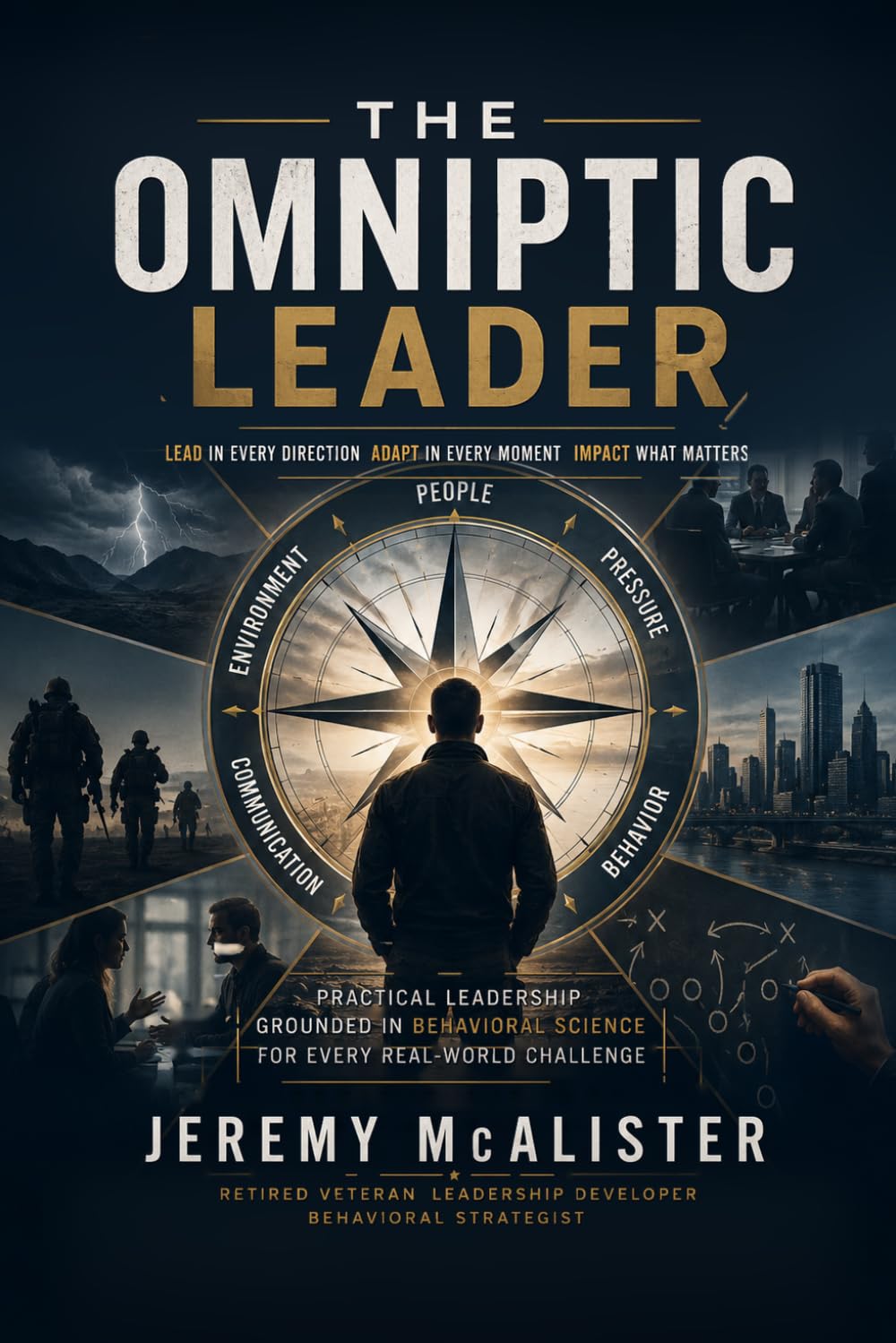 The Omniptic Leader (The Age Of Understanding: Rethinking Leadership Through the Lens of Behavioral Science)