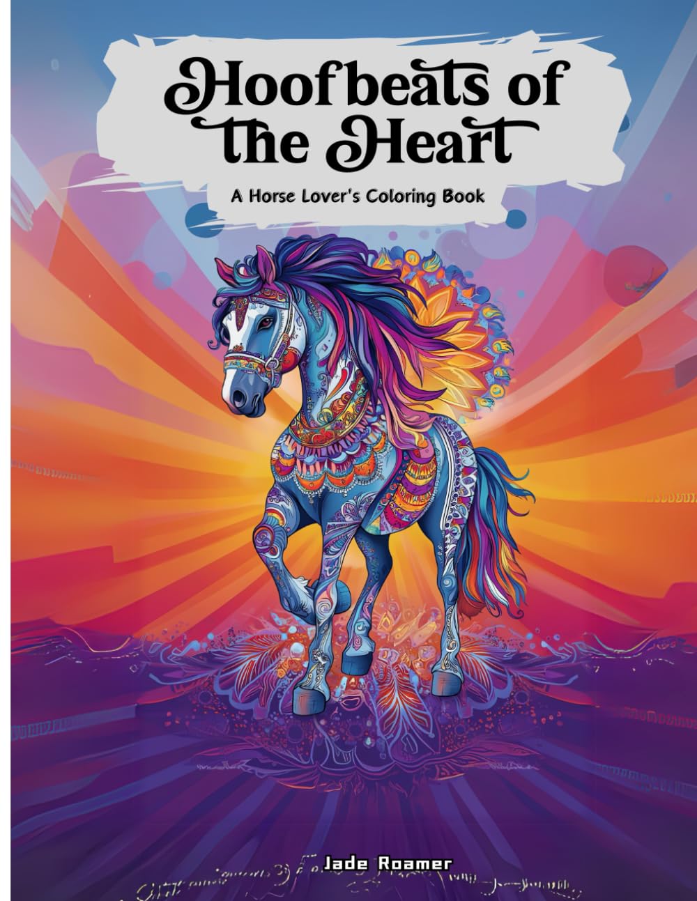 Hoofbeats of the Heart: A Horse Lover's Coloring Book