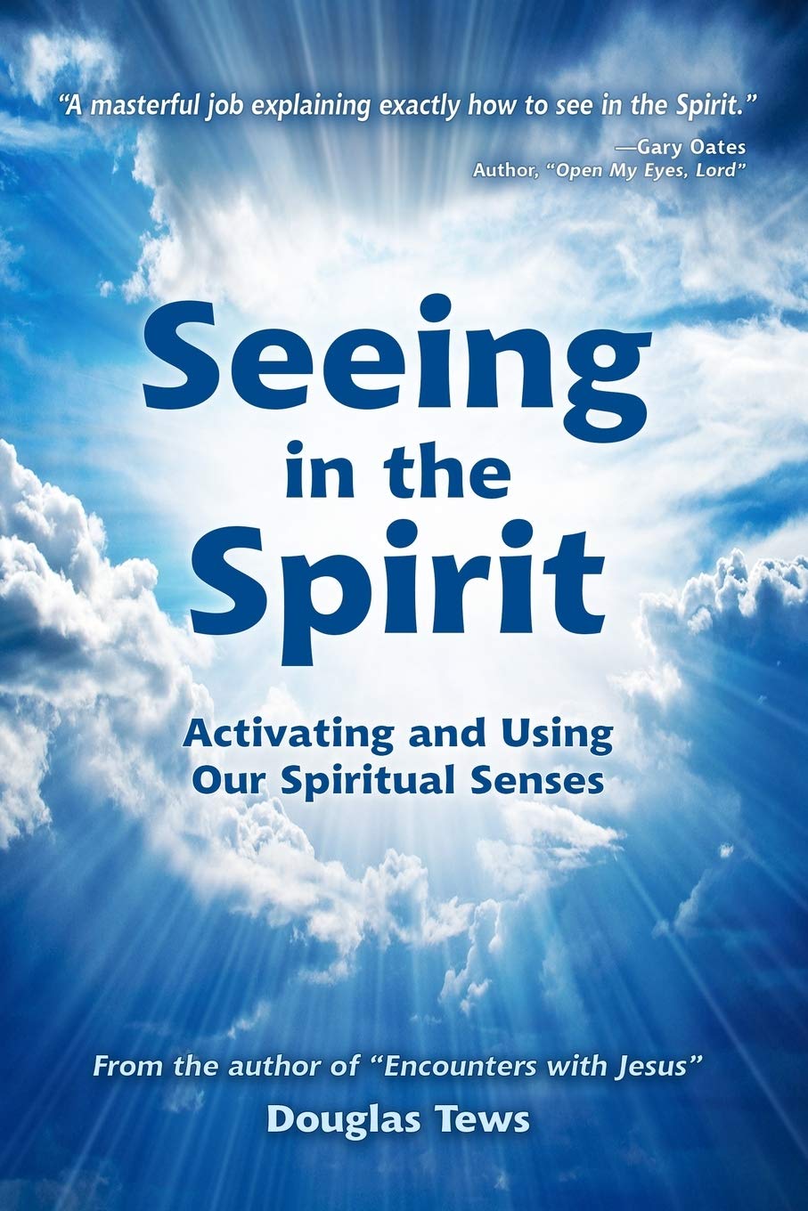 Seeing in the Spirit: Activating and Using Our Spiritual Senses