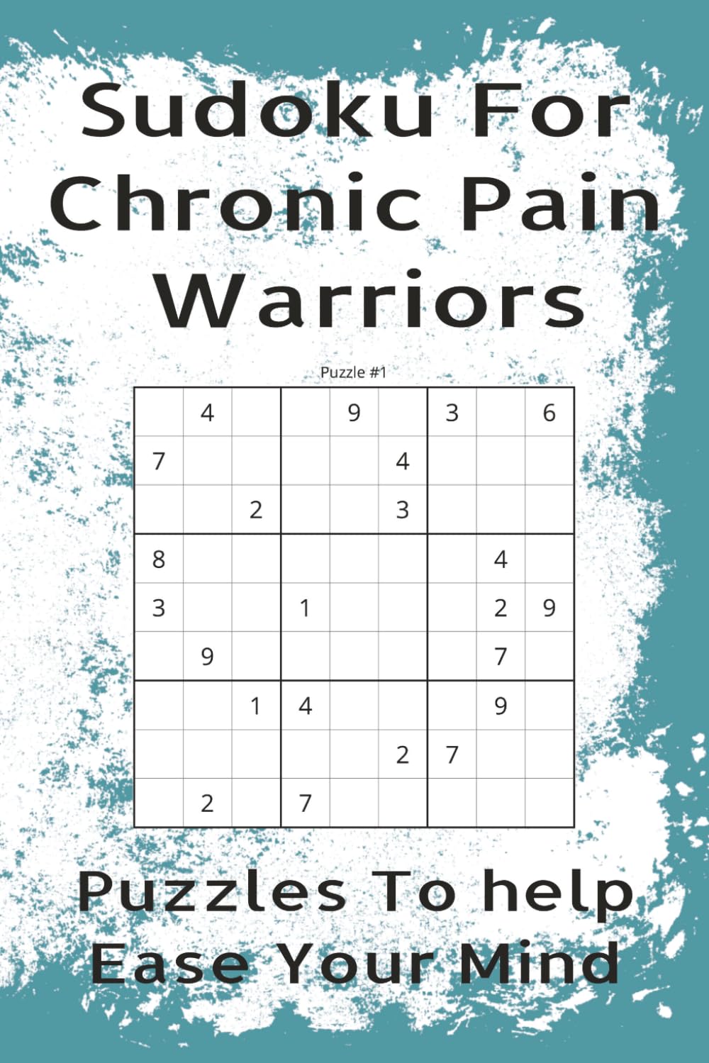 Sudoku For Chronic Pain Warriors: Puzzles To Help Ease Your Mind