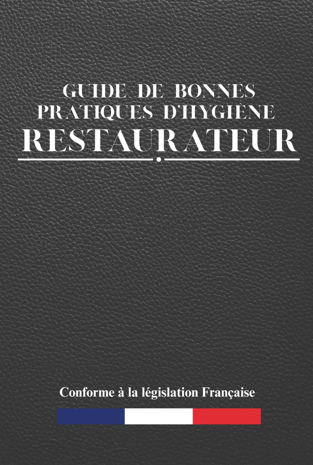 Guide Pratique d'Hygiène pour Restaurateurs - Normes et Bonnes Pratiques